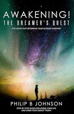 Awakening! The Dreamer's Quest: Five Gates That Will Determine Your Ultimate Purpose