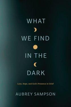 What We Find in the Dark