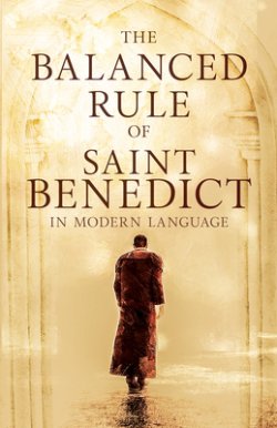 The Balanced Rule Of Saint Benedict In Modern Language