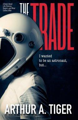 The Trade: A Book About Life Choices, Regret, and What Comes After