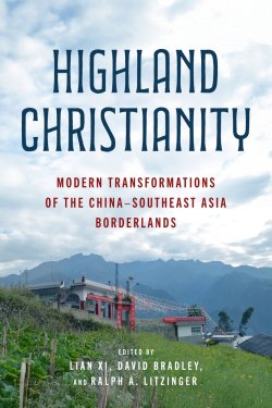 Highland Christianity – Modern Transformations of the China–Southeast Asia Borderlands
