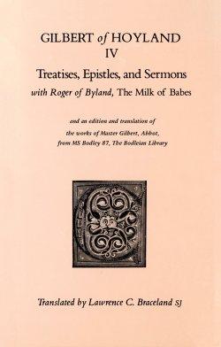 Treatises, Epistles, and Sermons: With Roger of Byland, the Milk of Babe Volume 34