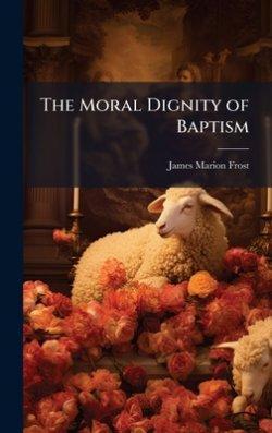 The Moral Dignity of Baptism