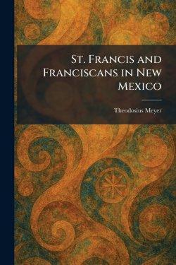 St. Francis and Franciscans in New Mexico