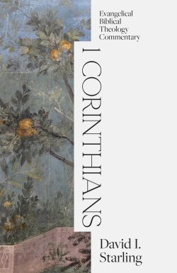 1 Corinthians: Evangelical Biblical Theology Commentary