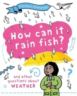 Question Of Geography: How Can It Rain Fish?
