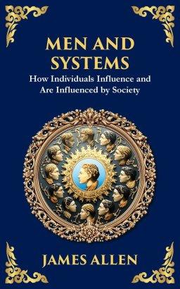 Men and Systems: How Individuals Influence and Are Influenced by Society