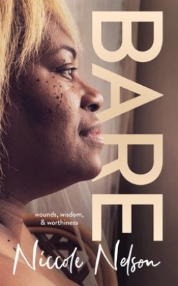 Bare: wounds, wisdom, & worthiness