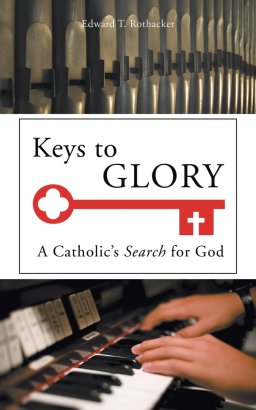 Keys to Glory: A Catholic's Search for God