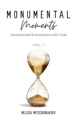 Monumental Moments: Unexpected Encounters with God