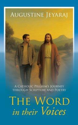 The Word in their Voices: A Catholic Pilgrim's Journey through Scripture and Poetry
