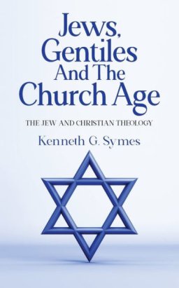 Jews, Gentiles and the Church Age: The Jew and Christian Theology