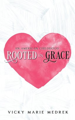 Rooted In Grace: An American Childhood