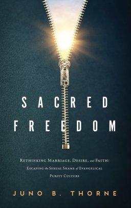 Sacred Freedom: Rethinking Marriage, Desire, and Faith - Escaping the Sexual Shame of Evangelical Purity Culture