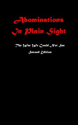 Abominations In Plain Sight Second Edition: The War We Could Not See
