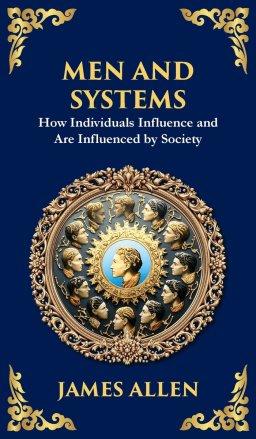 Men and Systems: How Individuals Influence and Are Influenced by Society (Deluxe Hardbound Edition)