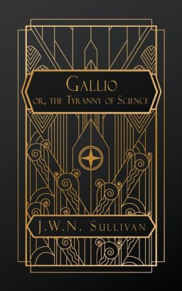 Gallio or, The Tyranny of Science