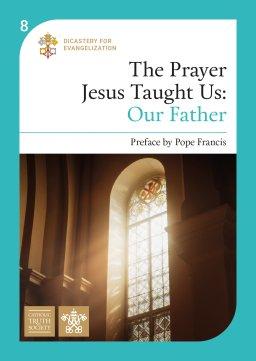 Prayer Jesus Taught Us: Our Father