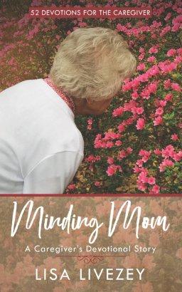 Minding Mom: A Caregiver's Devotional Story