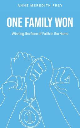 One Family Won: Winning the Race of Faith in the Home