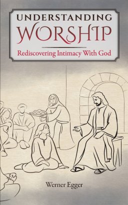 Understanding Worship: Rediscovering Intimacy With God