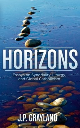 Horizons: Essays on Synodality, Liturgy, and Global Catholicism