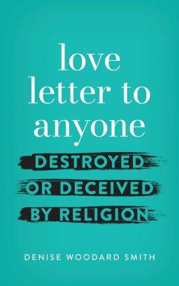 love letter to anyone DESTROYED OR DECEIVED BY RELIGION
