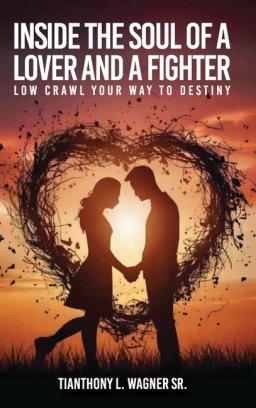 INSIDE THE SOUL OF A LOVER AND A FIGHTER: LOW CRAWL YOUR WAY TO DESTINY