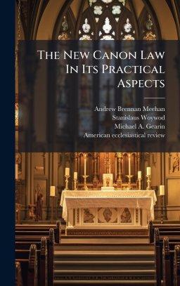 The New Canon Law In Its Practical Aspects