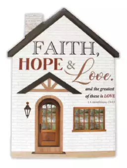 Faith Hope Love House Plaque