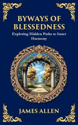 Byways of Blessedness: Exploring Hidden Paths to Inner Harmony (Deluxe Hardbound Edition)