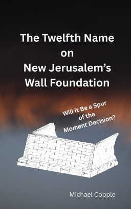 The Twelfth Name on New Jerusalem's Wall Foundation: Will it Be a Spur of the Moment Decision?
