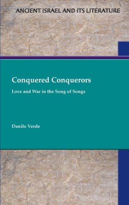Conquered Conquerors : Love and War in the Song of Songs