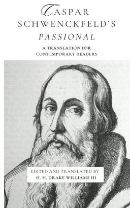 Caspar Schwenckfeld's Passional: A Translation for Contemporary Readers