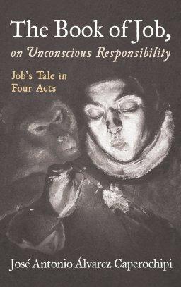 The Book of Job, on Unconscious Responsibility