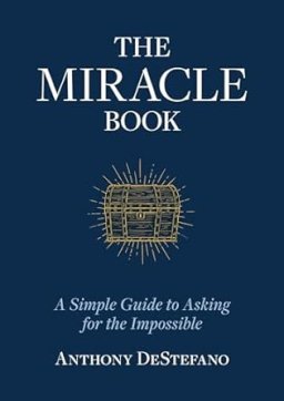 The Miracle Book: A Simple Guide to Asking for the Impossible