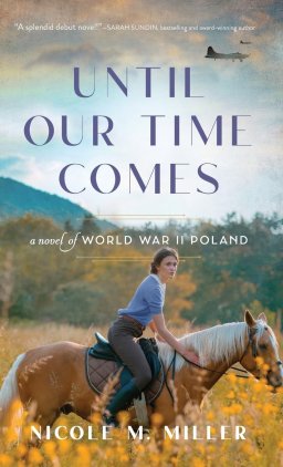 Until Our Time Comes: A Novel of World War II Poland