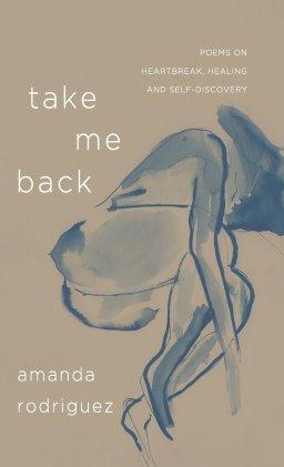 Take Me Back: Poems on Heartbreak, Healing, and Self-Discovery