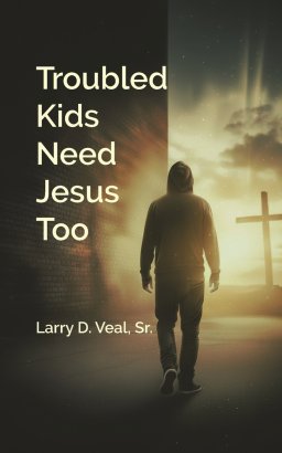 Troubled Kids Need Jesus Too