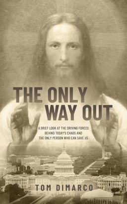 The Only Way Out: A Brief Look at the Driving Forces Behind Today's Chaos and the Only Person Who Can Save Us