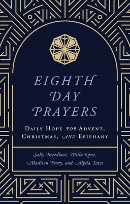 Eighth Day Prayers: Daily Hope for Advent, Christmas, and Epiphany
