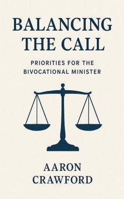 Balancing the call: Priorities for the bivocational minister