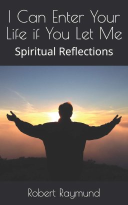 I Can Enter Your Life if You Let Me: Spiritual Reflections