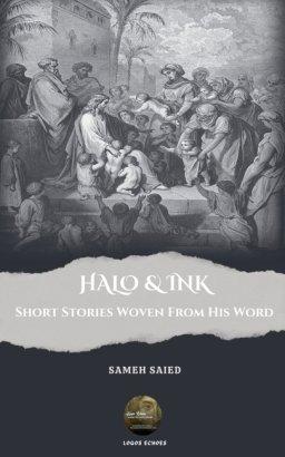 HALO & INK: Short Stories Woven From His Word