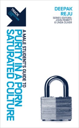 Track: A (Male) Student's Guide to Purity in a Porn-Saturated Culture