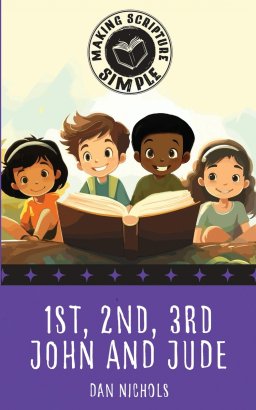 Making Scripture Simple: 1st, 2nd, 3rd John and Jude