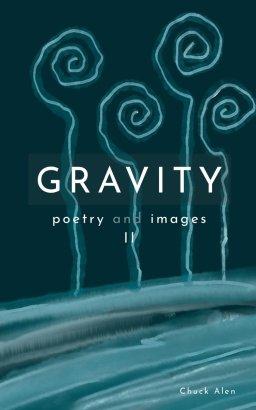 GRAVITY: poems and images II