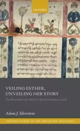 Veiling Esther, Unveiling Her Story: The Reception of a Biblical Book in Islamic Lands