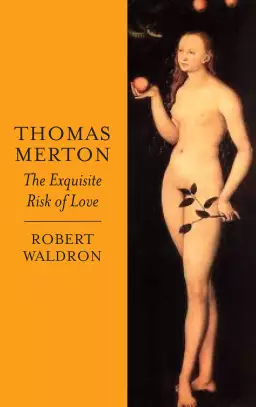 Thomas Merton The Exquisite Risk Of Love