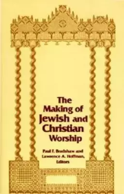 The Making of Jewish and Christian Worship